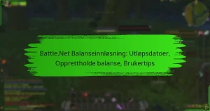 Battle.Net Balanseinnløsning: Utløpsdatoer, Opprettholde balanse, Brukertips