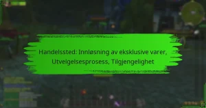 Handelssted: Innløsning av eksklusive varer, Utvelgelsesprosess, Tilgjengelighet