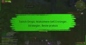 Twitch Drops: Maksimere belønninger, Strategier, Beste praksis