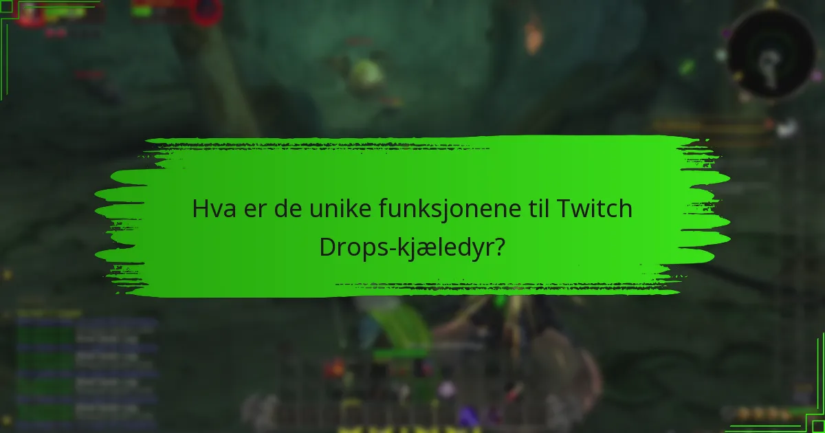 Hva er de unike funksjonene til Twitch Drops-kjæledyr?