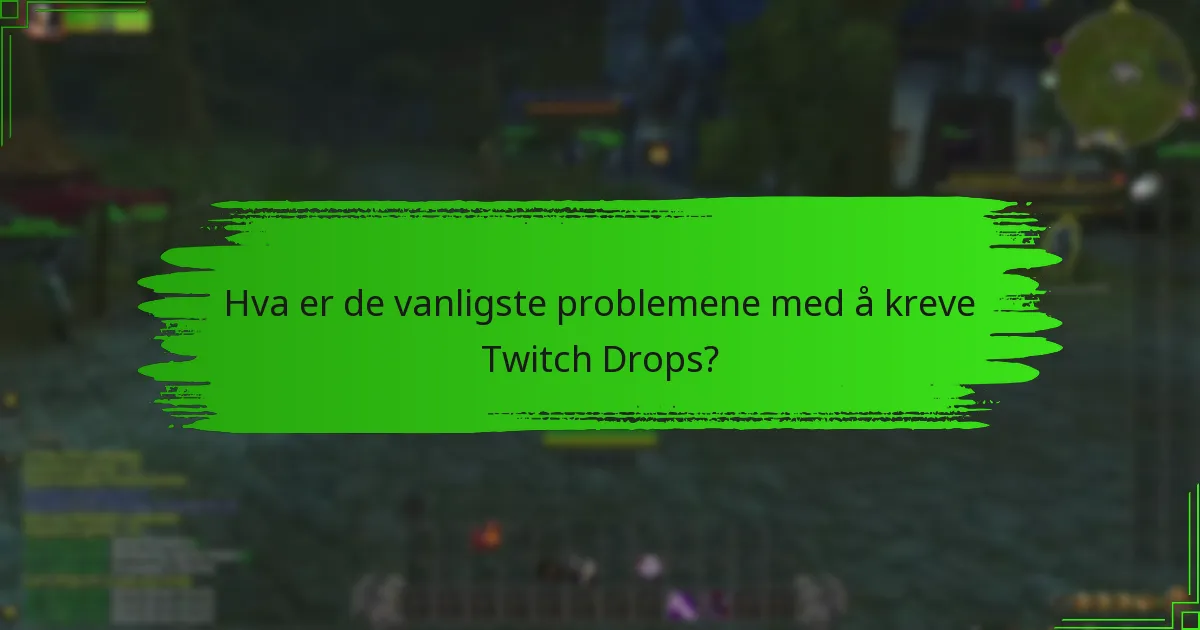 Hvordan kan jeg feilsøke manglende Twitch Drops?