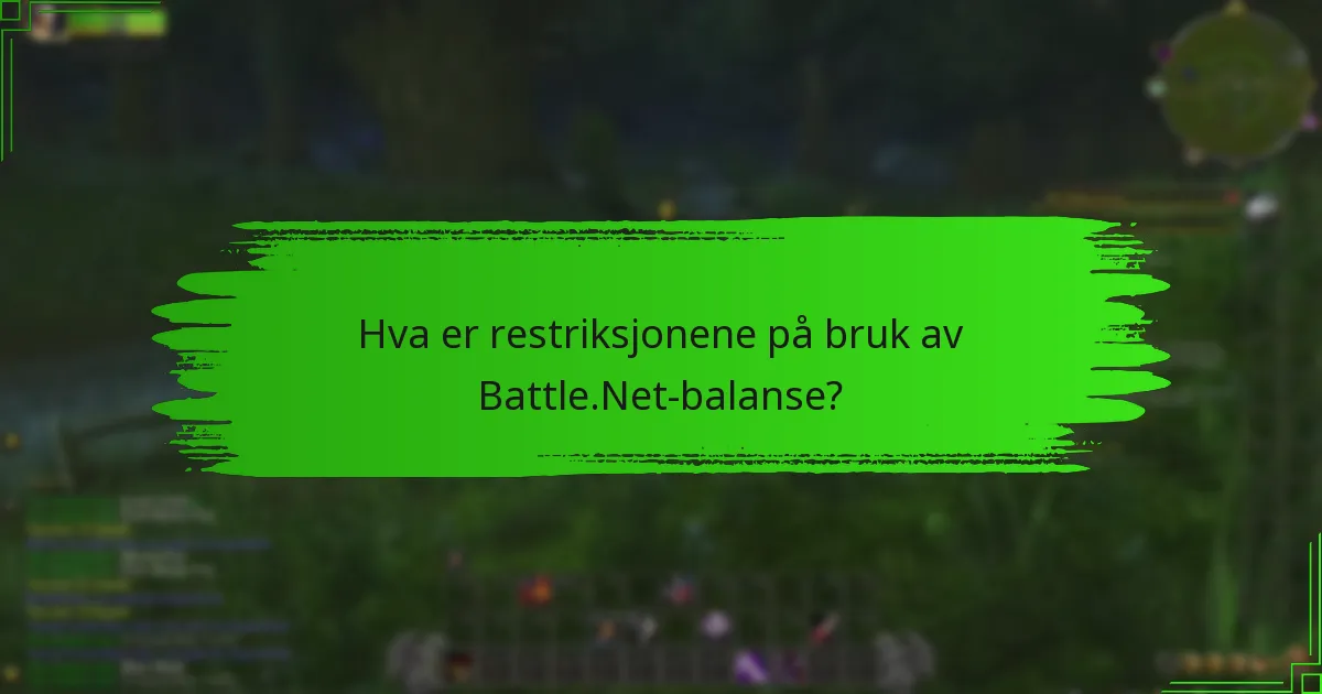 Hva er restriksjonene på bruk av Battle.Net-balanse?