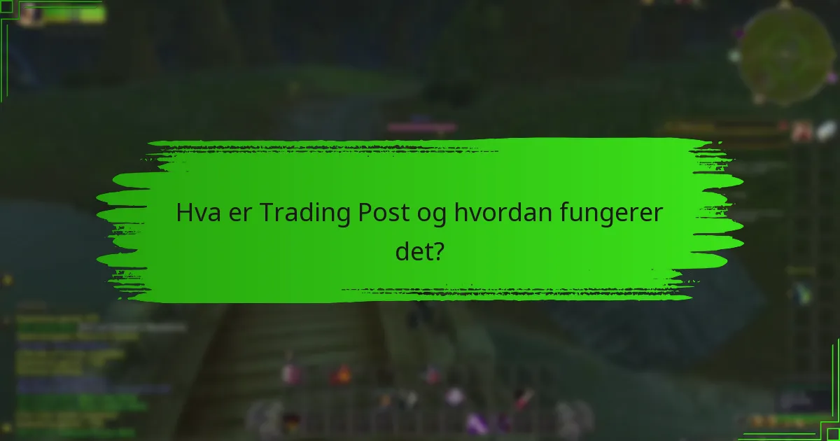 Hva er utvelgelsesprosessen for gjenstander i Trading Post?