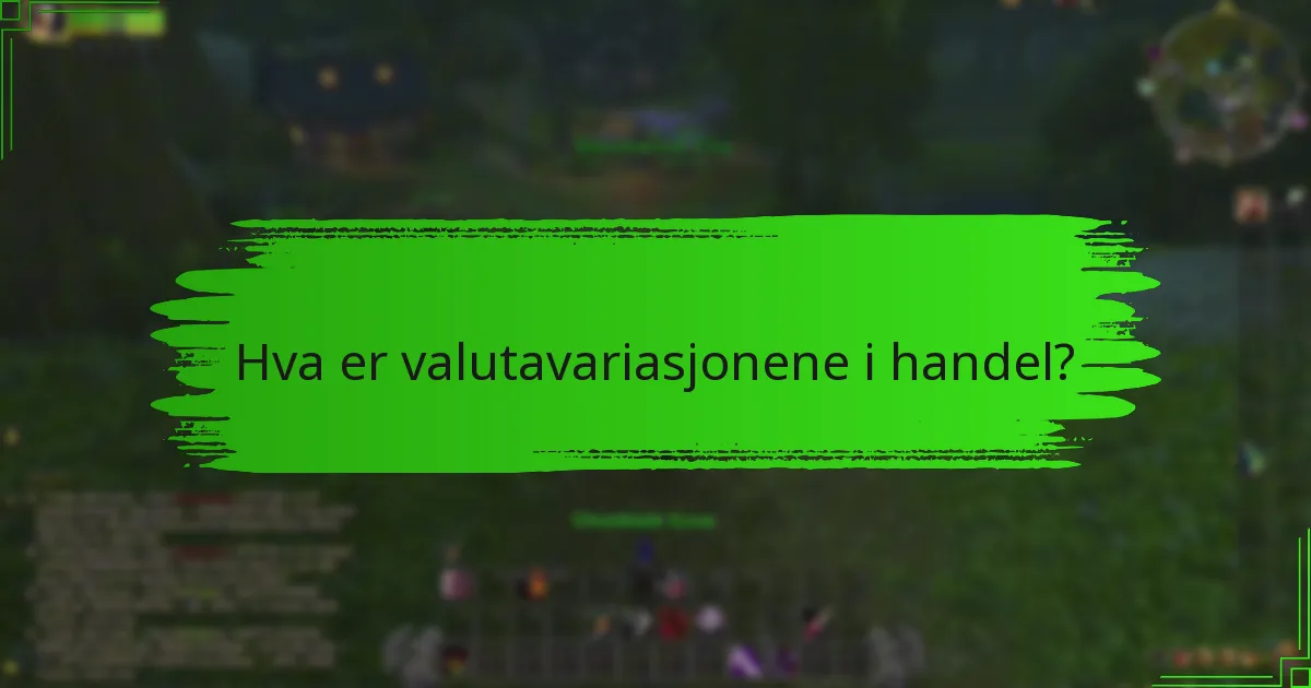 Hva er valutavariasjonene i handel?
