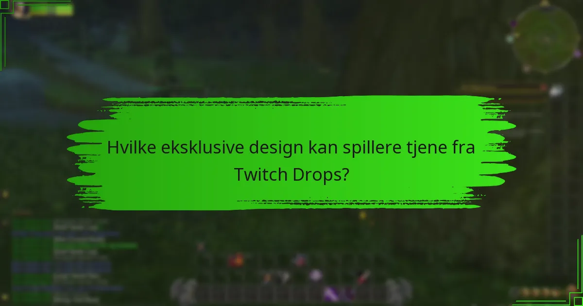 Hvilke eksklusive design kan spillere tjene fra Twitch Drops?