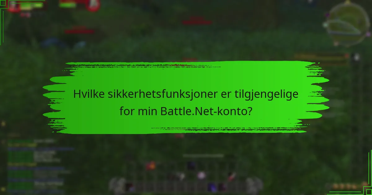 Hvilke sikkerhetsfunksjoner er tilgjengelige for min Battle.Net-konto?