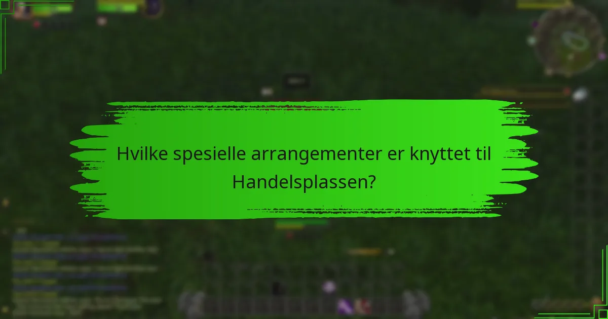 Hvilke spesielle arrangementer er knyttet til Handelsplassen?