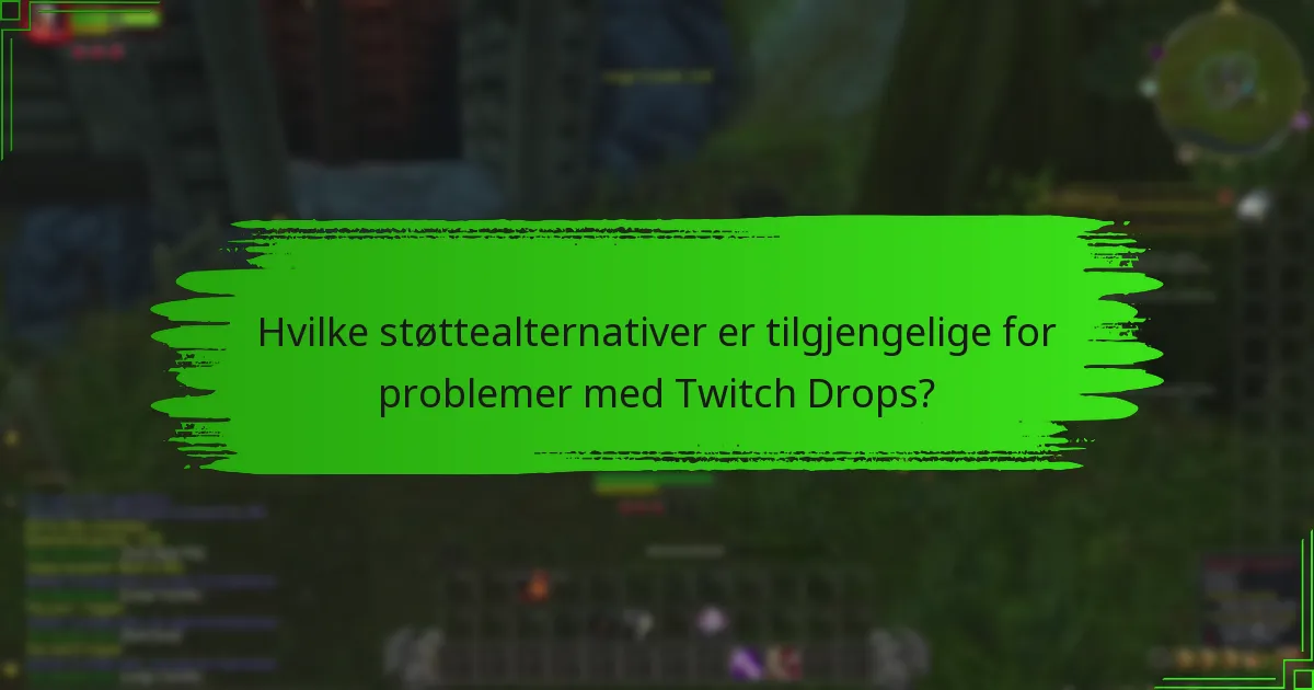 Hvilke trinn bør jeg ta hvis Twitch Dropsene mine er forsinket?