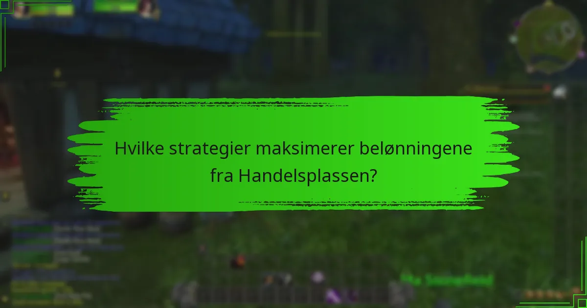Hvilke strategier maksimerer belønningene fra Handelsplassen?