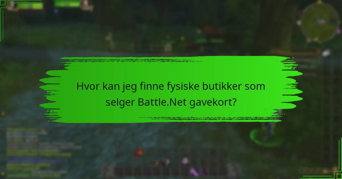 Hvor kan jeg finne fysiske butikker som selger Battle.Net gavekort?