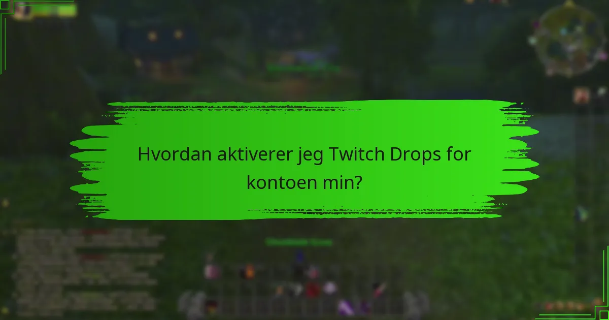 Er det noen restriksjoner eller krav for Twitch Drops?