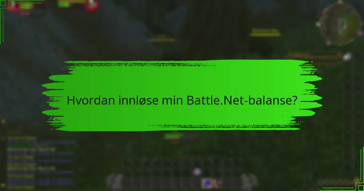 Hva bør jeg vite om Battle.Net-balanseinnløsning?