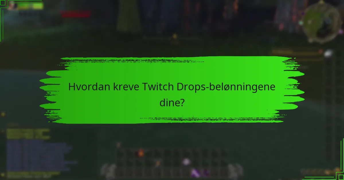 Hva er de beste praksisene for å engasjere seg med Twitch Drops?